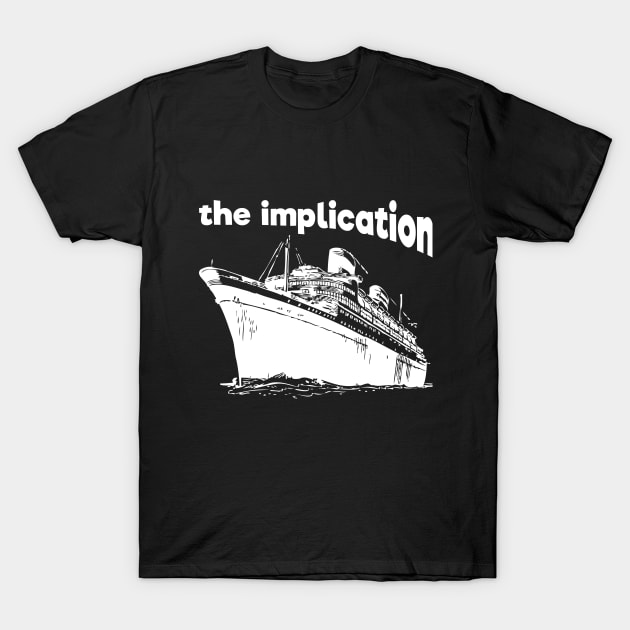 The implication Dark Humor T-Shirt by RedYolk